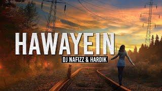 Hawayein (Remix) - DJ Nafizz & Hardik|Arijit Singh|By Fresh Muzik