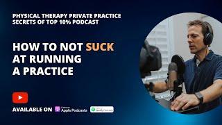 How to Not SUCK at Running a Practice