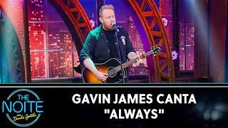Gavin James canta "Always" | The Noite (04/10/22)