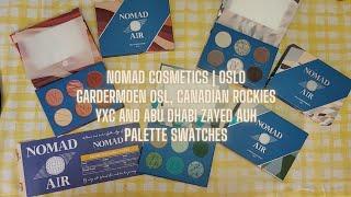 Nomad Cosmetics | Oslo Gardermoen OSL, Canadian Rockies YXC and Abu Dhabi Zayed AUH Palette Swatches