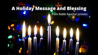 A Holiday Message and Blessing from Rabbi Raachel Jurovics