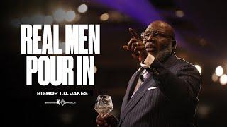 Real Men Pour In - Bishop T.D. Jakes