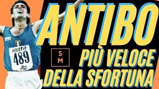 Salvatore ANTIBO: più veloce della sfortuna