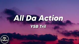 YSB Tril - All Da Action (Lyrics)