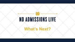 ND Admissions Live: What's Next For Admitted Students