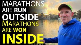 Marathons are run outside, but a Marathon is won on the Inside