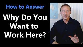 3-Step Strategy to Answer "Why Do You Want to Work Here?" - Job Interview Question