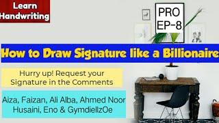 How to Draw Signature like a Billionaire|Autograph|PRO EP-8