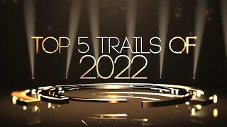 CynicalZombie's Top 5 Trails of 2022