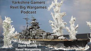 Yarkshire Gamer Podcast - Episode 47 - David Manley - Naval Wargaming