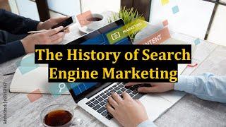 The History of Search Engine Marketing