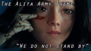 The Alita Army Theme - "We Do Not Stand By" (#AlitaArmy)