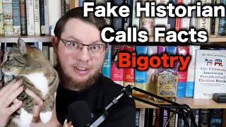 Cynical Historian Claims Truth = Bigotry