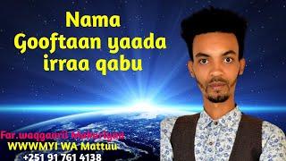 Nama Gooftaan yaada irraa qabu #waaqgaarii_Makuriyaa