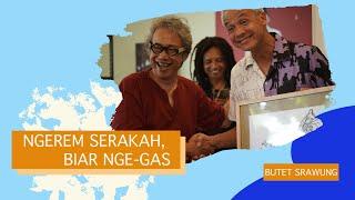 NGEREM SERAKAH, BIAR NGE-GAS - BUTET SRAWUNG