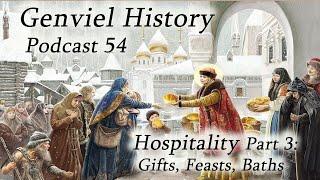 History Podcast 54 - Hospitality 3: Gifts, Feasts, Baths