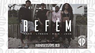 Xamã, L7NNON, Maia, John - Refém [Papasessions #3]