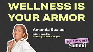 Wellness is Your Armor with Amanda Seales (BUILT BY GIRLS Summit)