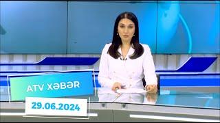 ATV XƏBƏR / 29.06.2024 / 20:30