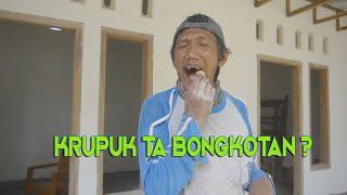 KRUPUK TA BONGKOTAN, CAK MAT RA TEDAS