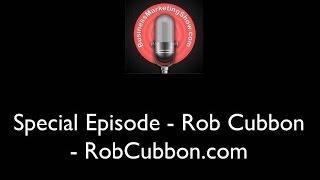 Special Episode - Rob Cubbon - RobCubbon.com