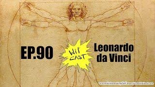 WiTcast 90 – เกร็ดประวัติ Leonardo da Vinci กับพี่ชิว (ดร.บัญชา ธนบุญสมบัติ)