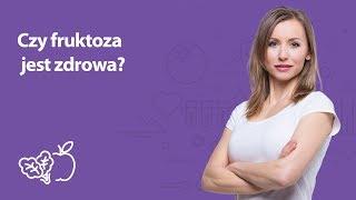 Czy fruktoza jest zdrowa? | Iwona Wierzbicka | Porady dietetyka klinicznego