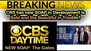 CBS Announces New Soap Opera in Development is Bold and Beautiful in trouble