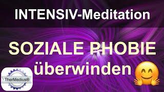 Intensiv-Meditation "Soziale Phobie überwinden"