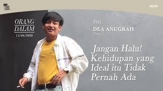 Jangan Halu Kehidupan Ideal Itu Tidak Pernah Ada feat. Dea Anugrah