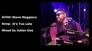 It's Too Late - Steve Maggiora (Mixed By Julian Doe)