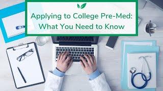 Applying to College Pre-Med: What You Need to Know