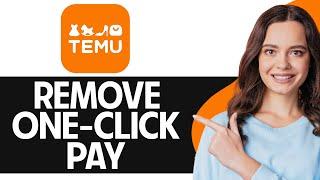 How to Remove One-click Pay on Temu (2025) - Full Guide