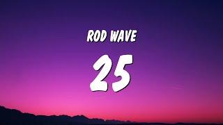 Rod Wave - 25 (Lyrics)