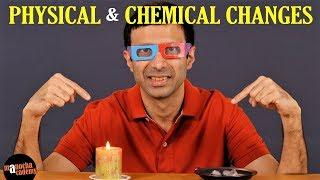 Physical and Chemical Changes