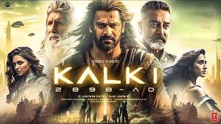 Kalki 2024 | New Released Full Movie Hindi Dubbed | Prabhas, Amitabh Bachan | Prabhas New Movie 2024