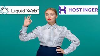 Liquid Web vs Hostinger: Which is Better, Liquid Web or Hostinger?