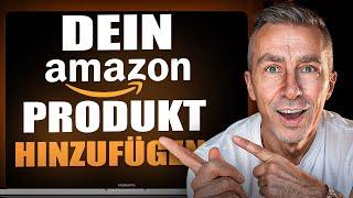 Dein Produkt im Amazon Seller Central hinzufügen 2024 | Anfänger Anleitung