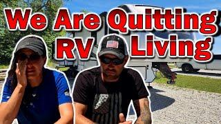 We Are Quitting RV Living!
