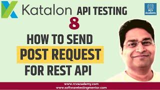 Katalon Studio API Testing #8 - Send POST Request for REST API