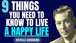 9 Things You You Need To Know To Live A Happy Life | Neville Goddard Motivation