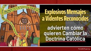 Explosivos Mensajes a Videntes Reconocidos: Advierten cómo quieren Cambiar la Doctrina Católica