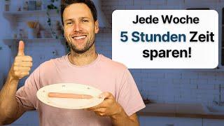 Effizient Kochen & Einkaufen (5 Stunden Zeit sparen pro Woche)