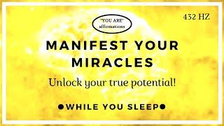 You Are Affirmations - Manifest Miracles (While You Sleep)