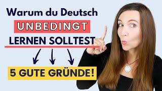 Warum du UNBEDINGT Deutsch lernen und richtig sprechen solltest! 5 GUTE GRÜNDE 