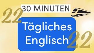 Tägliches Englisch in 30 Minuten: Am Bahnhof - Unverzichtbare Ausdrücke für schnelles Lernen!