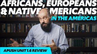 Cultural Interactions Between Europeans, Native Americans, and Africans [APUSH Review Unit 1.6]