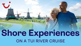 Shore Experiences on a TUI River Cruise | TUI River Cruises