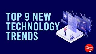 Top 9 New & Trending Technologies in 2022 - 2023 You Should Know