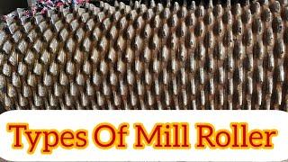 MILL ROLLER TYPES || GRPF TRPF AND GROOVING